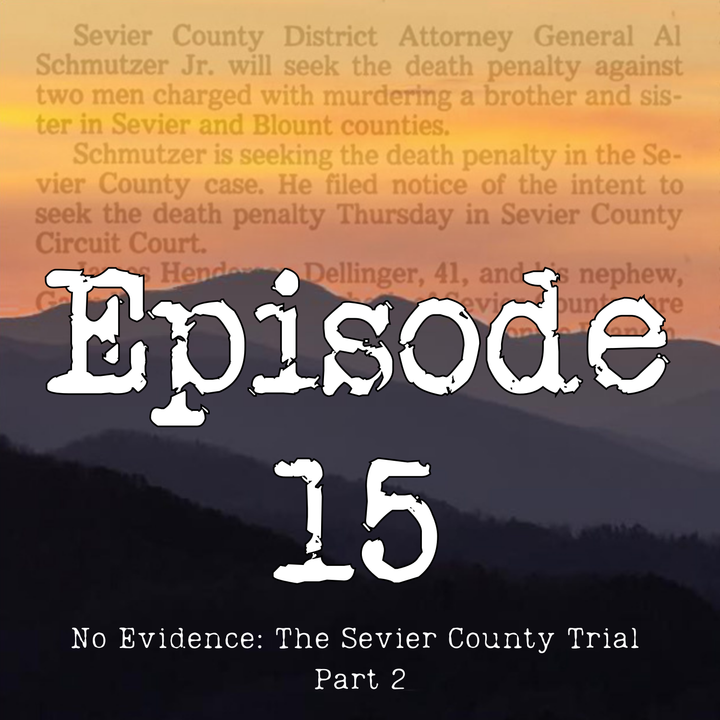 Episode 15 | No Evidence: The Sevier County Trial Part 2