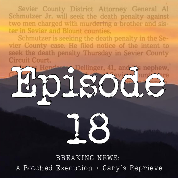 Episode 18 | A Botched Execution + Gary's Reprieve